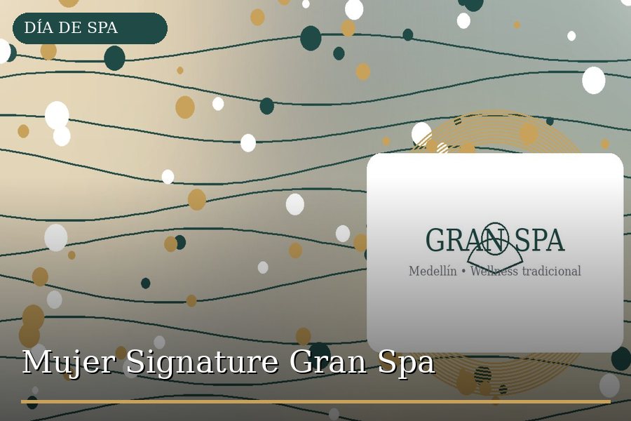 Mujer Signature Gran Spa en Medellín - Gran Spa