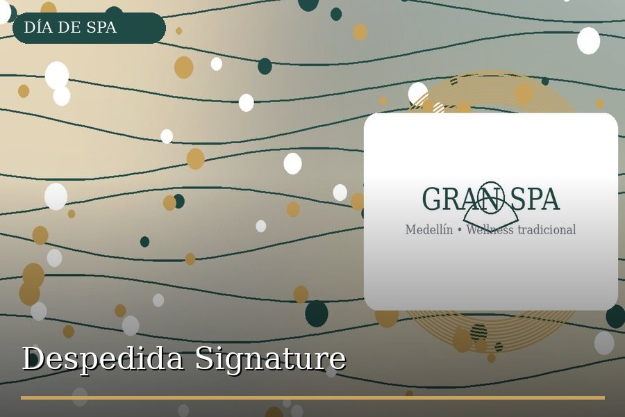 Despedida Signature en Medellín - Gran Spa