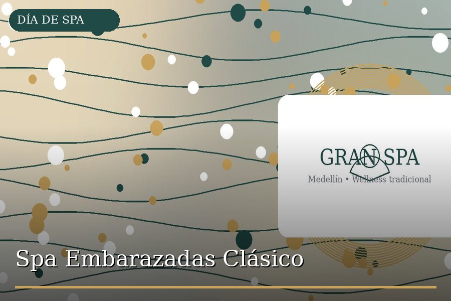Spa Embarazadas Clásico en Medellín - Gran Spa